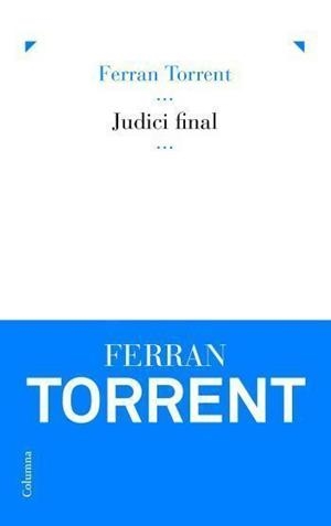 Judici final | 9788466407472 | FERRAN  TORRENT