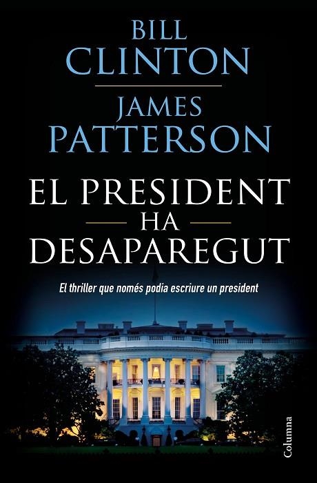 El president ha desaparegut | 9788466423960 | Clinton, Bill;Patterson, James
