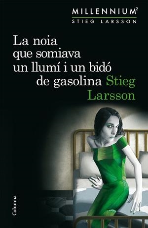 La noia que somiava un llumí i un bidó de gasolina (Sèrie Millennium 2) | 9788466419970 | Larsson, Stieg