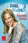 La bona vida amb Elisenda Camps | 9788466406123 | Camps Jorquera, Elisenda;Vilar Espada, David;Loscertales Terés, Isabel