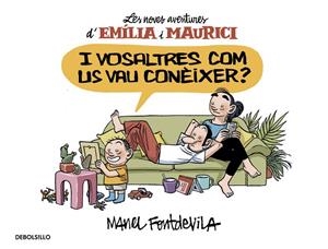 I vosaltres com us vau conèixer? (Emília i Maurici 1) | 9788466329934 | Manel Fontdevila