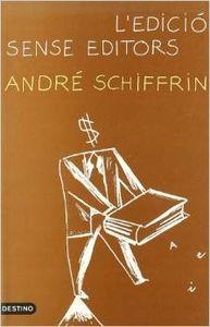 L'EDICIO SENSE EDITORS | 9788423332267 | Schiffrin, André