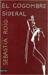 EL COGOMBRE SIDERAL | 9788423332748 | Roig Casamitjana, Sebastià