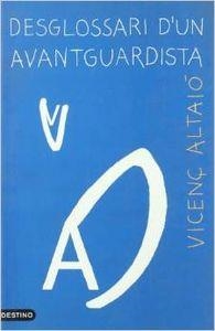 DESGLOSSARI D'UN AVANTGUARDISTA | 9788423332557 | Altaió, Vicenç