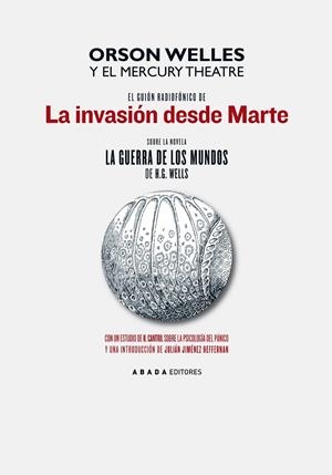 El guión radiofónico de la invasión desde Marte sobre la novela La guerra de los mundos de H. G. Wells | 9788496258358 | Orson Welles y el Mercury Teatre;Cantril, Hadley