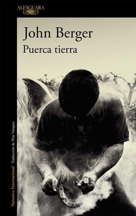 Puerca tierra (De sus fatigas 1) | 9788420470467 | John Berger