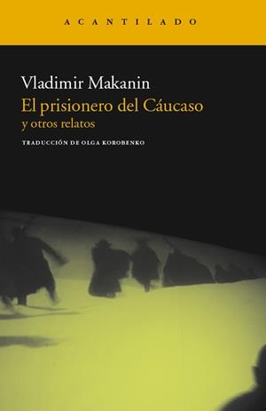 El prisionero del Cáucaso y otros relatos | 9788415277392 | Makanin, Vladimir