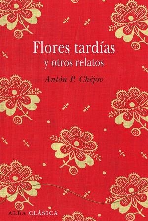 Flores tardías y otros relatos | 9788484287827 | Chéjov, Antón P.