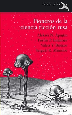 Pioneros de la ciencia ficción rusa | 9788484288282 | Apujtin, Alekséi N.;Infántiev, Porfiri P.;Briúsov, Valeri Y.;Mintsolv, Serguéi R.