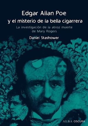 Edgar Allan Poe y el misterio de la bella cigarrera | 9788484285915 | Stashower, Daniel