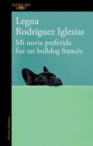 Mi novia preferida fue un bulldog francés | 9788420429625 | Legna Rodriguez Iglesias