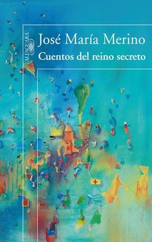 Cuentos del reino secreto | 9788420471181 | Merino, José María
