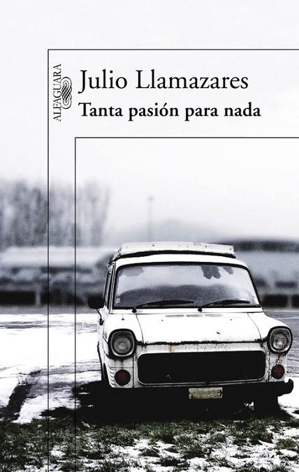 Tanta pasión para nada | 9788420407043 | Llamazares, Julio