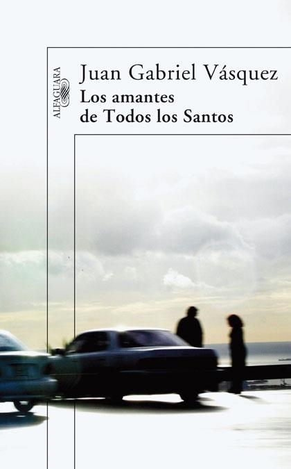 Los amantes de Todos los Santos | 9788420473567 | Vásquez, Juan Gabriel