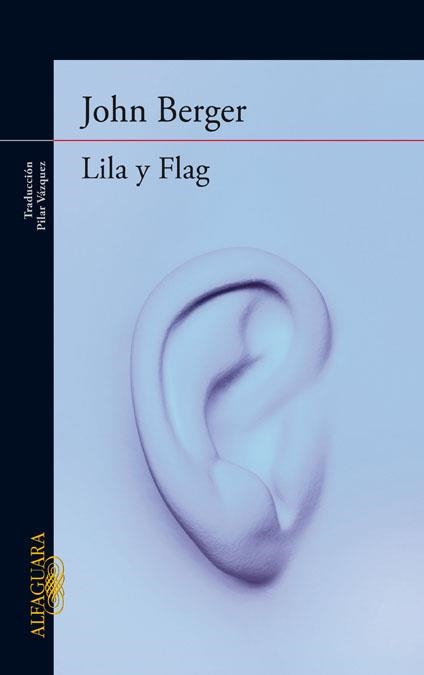 Lila y Flag (De sus fatigas 3) | 9788420414416 | John Berger