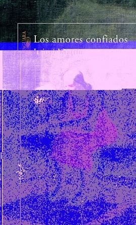Los amores confiados | 9788420467443 | Martín, Luisgé
