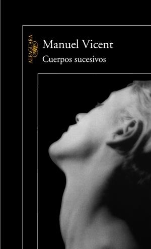 Cuerpos sucesivos | 9788420465593 | Manuel Vicent