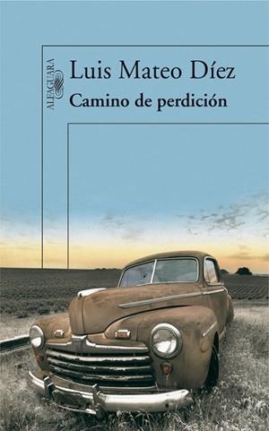 Camino de perdición | 9788420474335 | Luis Mateo Díez