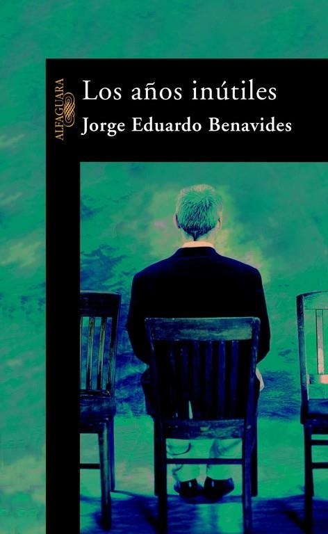 Los años inútiles | 9788420443683 | Benavides, Jorge Eduardo