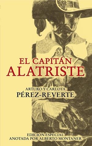 El capitán Alatriste (edición especial anotada por Alberto Montaner) | 9788420474397 | Arturo Pérez-Reverte