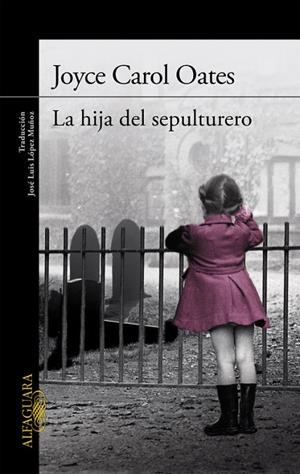 La hija del sepulturero | 9788420417653 | Joyce Carol Oates