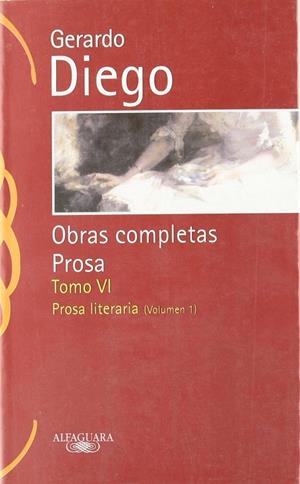 Gerardo Diego. Obras completas. Prosa. Tomo VI | 9788420442136 | Diego, Gerardo
