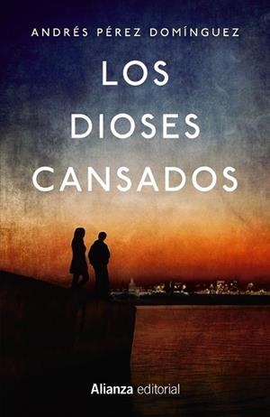 Los dioses cansados | 9788491046707 | Pérez Domínguez, Andrés