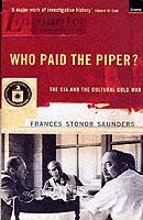 WHO PAID THE PIPER? CIA AND THE CULTURAL COLD WAR | 9781862073272 | FRANCES STONOR SAUNDERS