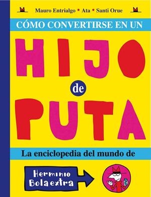 Cómo convertirse en un hijo de puta | 9788493508876 | Entrialgo, Mauro;Orue, Santi;Ata