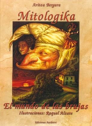 MITOLOGIKA. EL MUNDO DE LAS BRUJAS | 9788495825179 | ALZATE, RAQUEL;BERGARA, ARITZA