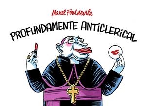Profundamente anticlerical | 9788415163862 | Fontdevila, Manel