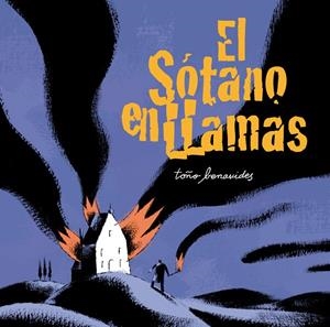 EL SÓTANO EN LLAMAS | 9788492769995 | BENAVIDES, TOÑO