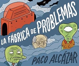 La fábrica de problemas | 9788416880652 | Alcázar, Paco