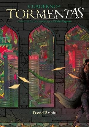 Cuaderno de tormentas. Crónica de los deambulares por Ciudad Espanto | 9788416880478 | Rubín, David