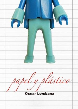 Papel y plástico. Del Madelman a los Peta Zetas | 9788492769193 | Lombana, Oscar