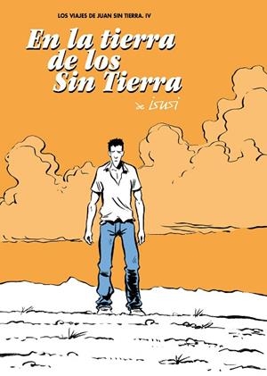 LOS VIAJES DE JUAN SIN TIERRA 4. EN LA TIERRA DE LOS SIN TIERRA | 9788492769803 | DE ISUSI, JAVIER