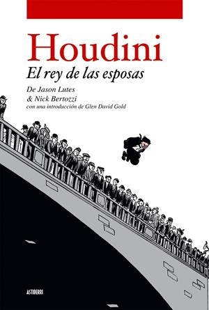 HOUDINI. EL REY DE LAS ESPOSAS | 9788496815209 | LUTES, JASON;BERTOZZI, NICK