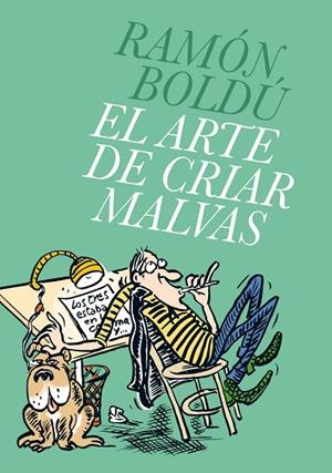 EL ARTE DE CRIAR MALVAS | 9788496815766 | BOLDÚ, RAMÓN