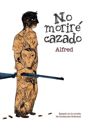 NO MORIRÉ CAZADO | 9788492769674 | ALFRED