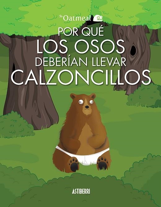 Por qué los osos deberían llevar calzoncillos | 9788415685586 | The Oatmeal