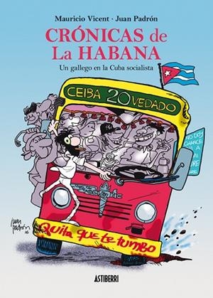 Crónicas de La Habana. Un gallego en la Cuba socialista | 9788416251827 | Padrón, Juan;Vicent, Mauricio