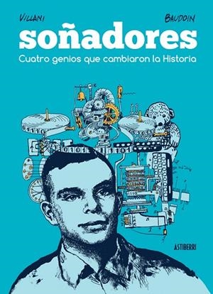 Soñadores. Cuatro genios que cambiaron la Historia | 9788416251582 | Baudoin, Edmond;Villani, Cédric