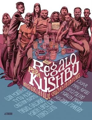 Un regalo para Kushbu. Historias que cruzan fronteras | 9788416880300 | Varios autores