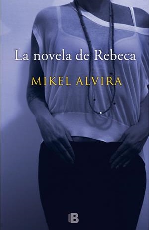 La novela de Rebeca | 9788466657167 | Alvira, Mikel
