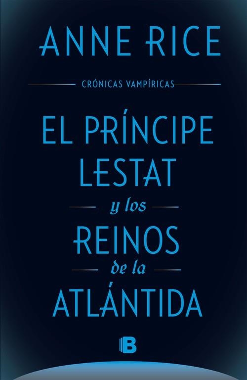 El Príncipe Lestat y los reinos de la Atlántida (Crónicas Vampíricas 12) | 9788466661652 | Rice, Anne