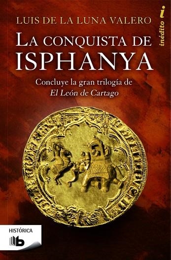 La conquista de Isphanya (Trilogía El León de Cartago 3) | 9788490700419 | De La Luna Valero, Luis
