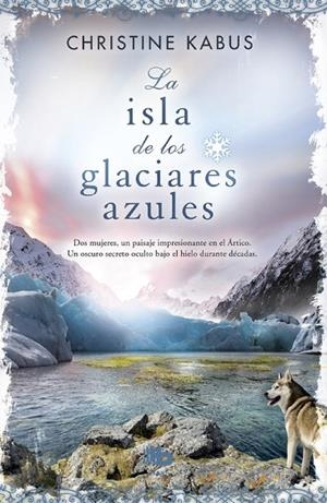 La isla de los glaciares azules | 9788490701898 | Kabus, Christine
