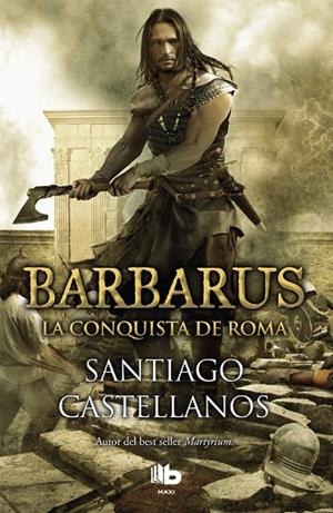 Barbarus. La conquista de Roma | 9788490703465 | Castellanos, Santiago