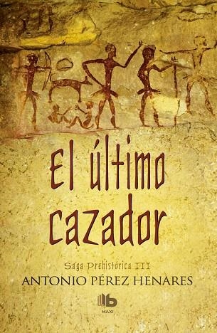 El último cazador (Saga Prehistórica 3) | 9788490703250 | Pérez Henares, Antonio