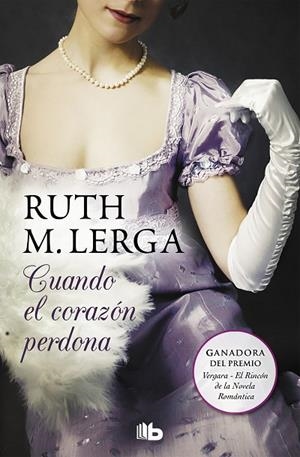 Cuando el corazón perdona (Premio Vergara - El Rincón de la Novela Romántica 2011) | 9788498727845 | M. Lerga, Ruth